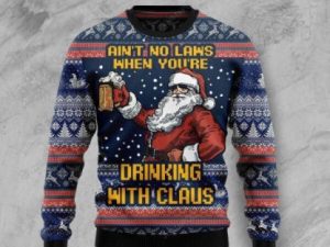 Aint No Laws When You Drinking With Claus Ugly Christmas Sweater - Image 1