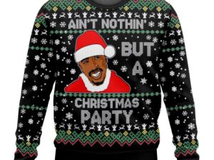 Aint Nothing But A Christmas Party 2Pac Christmas Ugly Christmas Sweater - Image 1