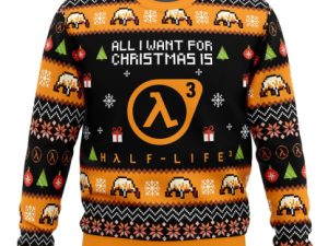 All I Want For Christmas Is Half Life 3 Ugly Christmas Sweater - Image 1