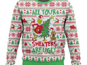 All Your Sweater Are Ugly Grinch Christmas Ugly Christmas Sweater - Image 1