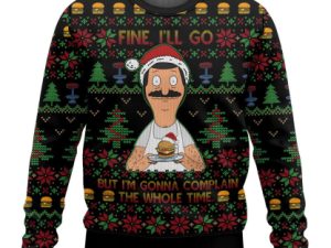 Bob Belcher Fine Ill Go But Im Gonna Complain The Whole Time Ugly Christmas Sweater - Image 1