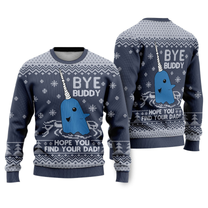 bye buddy hope you find your dad ugly christmas sweater 1 Bye Buddy Hope You Find Your Dad Ugly Christmas Sweater - Image 1