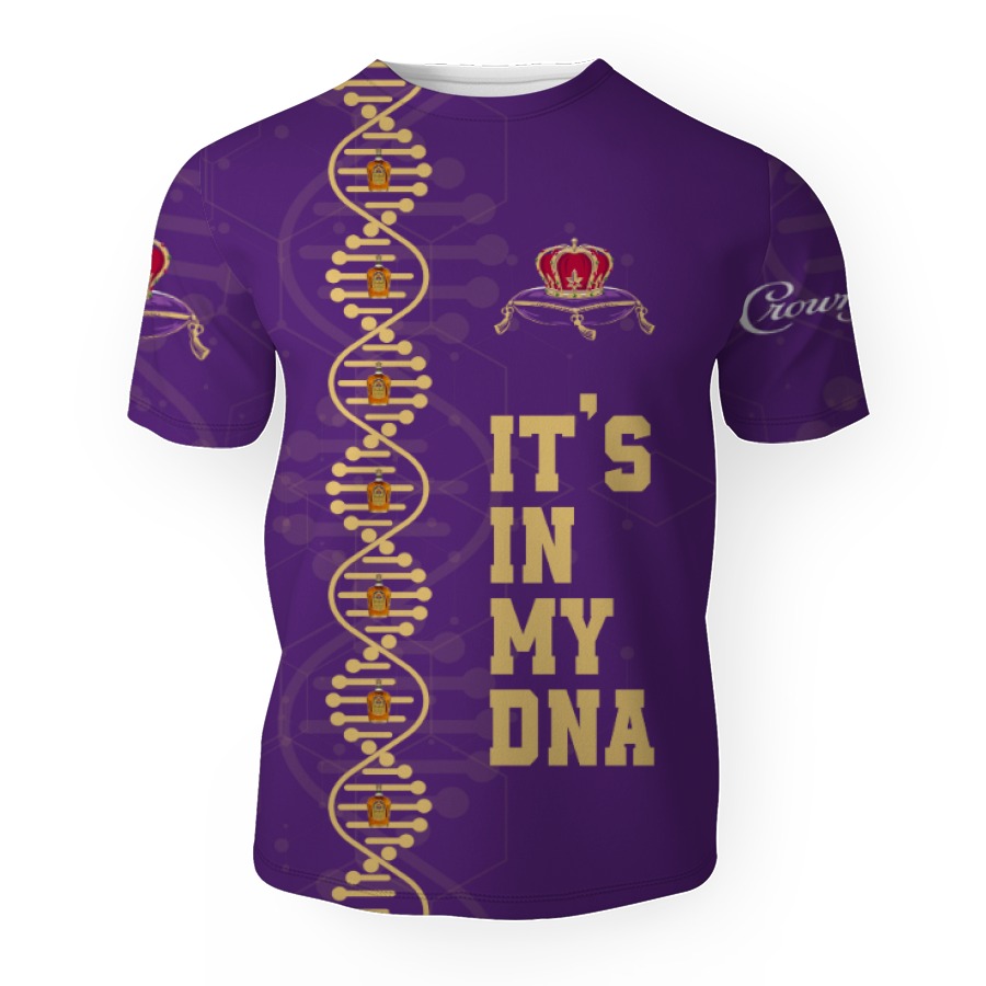crown royal its in my dna 3d unisex t shirt 1 Crown Royal It's In My DNA-3D Unisex T-Shirt - Image 1