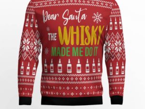Dear Santa The Whisky Made Me Do It Ugly Christmas Sweater - Image 1