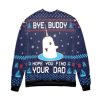 Elf Bye Buddy Hope You Find Your Dad Christmas Pattern Ugly Christmas Sweater - Image 2