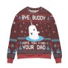 Elf Bye Buddy Hope You Find Your Dad Ugly Christmas Sweater - Image 1
