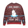 Elf Bye Buddy Hope You Find Your Dad Ugly Christmas Sweater - Image 2