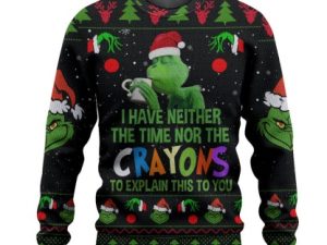 Grinch I Have Neither The Time Nor The Crayons Ugly Christmas Sweater - Image 1