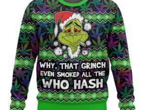 Grinch Smoked All The Who Hash Christmas Ugly Christmas Sweater - Image 1