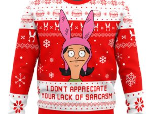 I Dont Appreciate Your Lack Of Sarcasm Bobs Burgers Ugly Christmas Sweater - Image 1