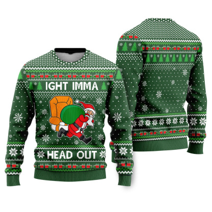 ight imma head out santa funny ugly christmas sweater 1 Ight Imma Head Out Santa Funny Ugly Christmas Sweater - Image 1
