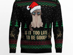 Is It Too Late To Be Good Cat Ugly Christmas Sweater - Image 1