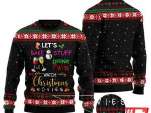 Lets Bake Stuff Drink Wine And Watch Christmas Movie Ugly Christmas Sweaters - Image 1