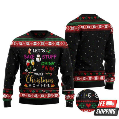 lets bake stuff drink wine and watch christmas movie ugly christmas sweaters 1 Lets Bake Stuff Drink Wine And Watch Christmas Movie Ugly Christmas Sweaters - Image 1