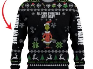Personalized Your Sweaters Are Ugly Grinch - Image 1