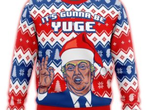 T Its Gunna Be Yuge Christmas Sweater Unisex Funny Ugly Christmas Sweater - Image 1