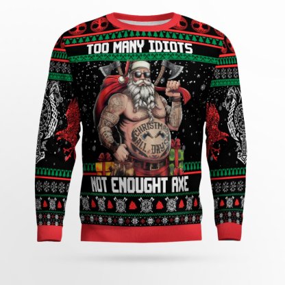 too many idiots not enough axes viking ugly christmas sweater 1 Too Many Idiots Not Enough Axes Viking Ugly Christmas Sweater - Image 1
