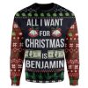 Ugly All I Want For Christmas Is Benjamin Custom Sweater Apparel - Image 1