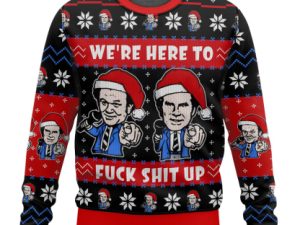 Were Here To Fuck Shit Up Step Brothers Ugly Christmas Sweater - Image 1