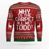 Why Is The Carpet All Wet Todd Ugly Christmas Sweater - Image 1