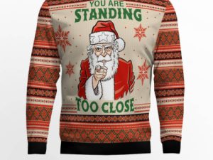 You Are Standing Too Close Ugly Christmas Sweater - Image 1